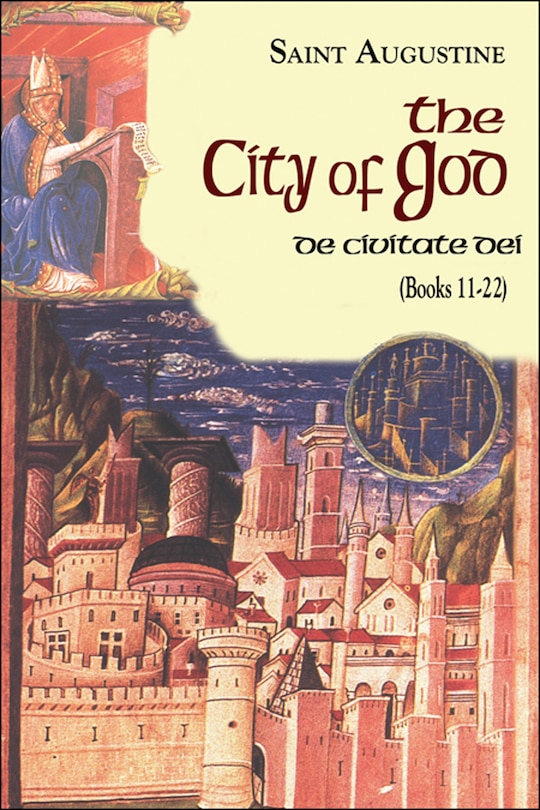 The City of God (11-22): De Civitate Dei