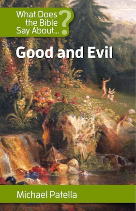 What Does the Bible Say about Good and Evil