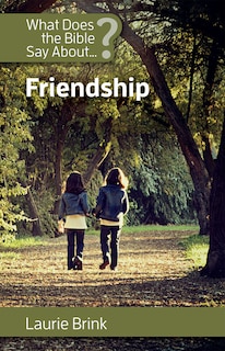 Front cover_What Does the Bible Say about Friendship