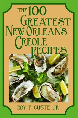 Front cover_The 100 Greatest New Orleans Creole Recipes