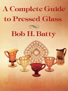 Front cover_A Complete Guide To Pressed Glass