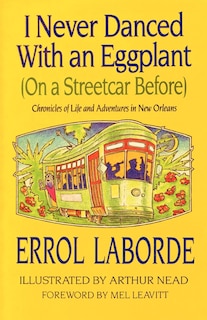 Front cover_I Never Danced with an Eggplant (on a Streetcar Before)