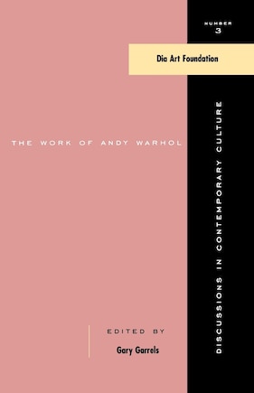 The Work Of Andy Warhol: Discussions In Contemporary Culture #3