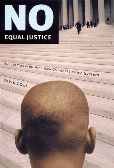 No Equal Justice: Race And Class In The American Criminal Justice System