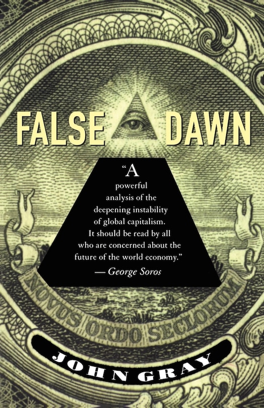 False Dawn: The Delusions Of Global Capitalism