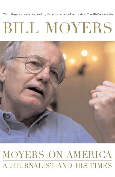 Moyers on America: A Journalist and His Times