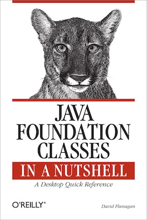 Java Foundation Classes In A Nutshell: A Desktop Quick Reference