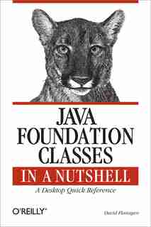 Java Foundation Classes In A Nutshell: A Desktop Quick Reference de David Flanagan