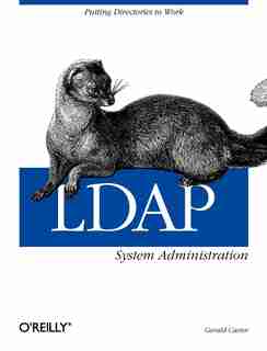 Ldap System Administration: Putting Directories To Work by Gerald Carter