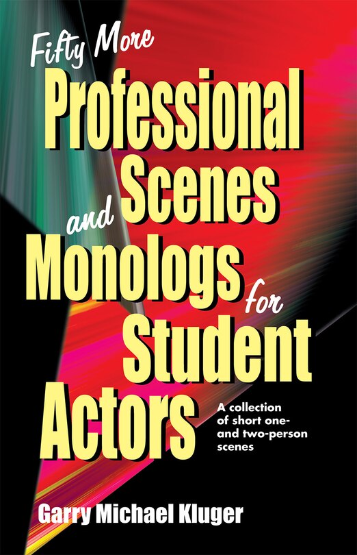 Front cover_Fifty More Professional Scenes And Monologs For Student Actors