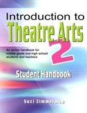 Introduction to Theatre Arts 2 Student Handbook: An action handbook for middle grade and high school students and teachers