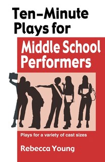 Front cover_Ten-Minute Plays for Middle School Performers