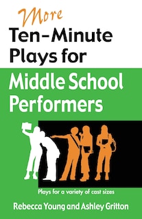 Front cover_More Ten-Minute Plays for Middle School Performers