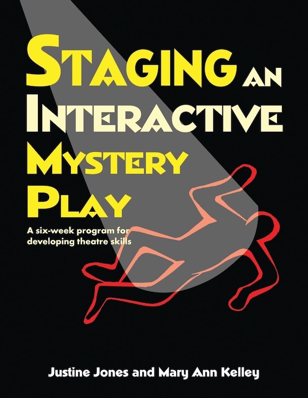 Staging An Interactive Mystery Play: A Six-week Program For Developing Theatre Skills