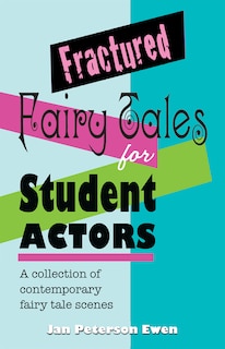 Front cover_Fractured Fairy Tales for Student Actors