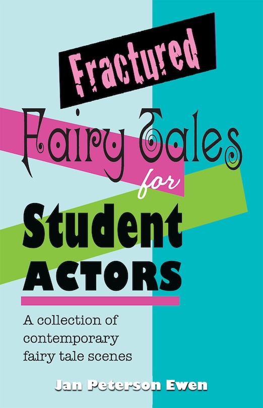 Front cover_Fractured Fairy Tales for Student Actors