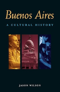 Buenos Aires: A Cultural History