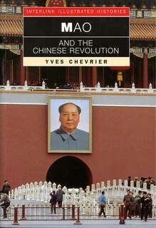 Couverture_Mao And The Chinese Revolution (interlink Illustrated Histories)