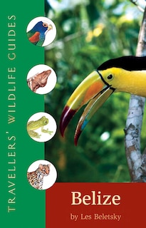 Front cover_Belize And Northern Guatemala (traveller's Wildlife Guides)
