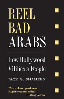 Reel Bad Arabs: How Hollywood Vilifies a People