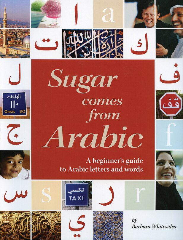 Sugar Comes from Arabic: A Beginner's Guide to Arabic Letters and Words