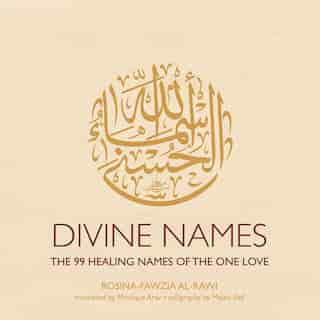 Divine Names: The 99 Healing Names Of The One Love de Rosina-fawzia Al-rawi