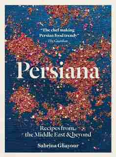Persiana: Recipes From The Middle East and Beyond by Sabrina Ghayour
