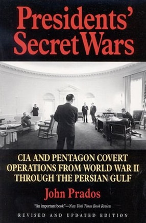 Presidents' Secret Wars: Cia And Pentagon Covert Operations From World War Ii Through The Persian Gulf War