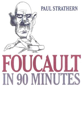 Foucault in 90 Minutes: Philosophers In 90 Minutes