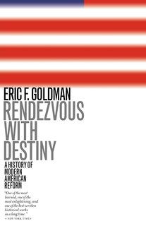 Rendezvous With Destiny: A History Of Modern American Reform