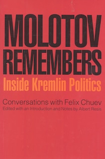 Molotov Remembers: Inside Kremlin Politics