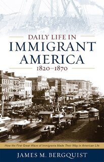 Couverture_Daily Life in Immigrant America, 1820–1870