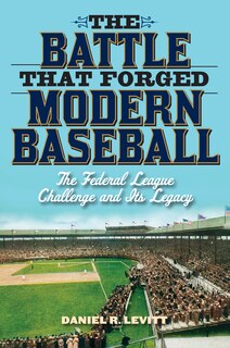 Couverture_The Battle that Forged Modern Baseball