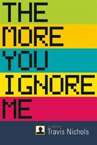 Front cover_The More You Ignore Me
