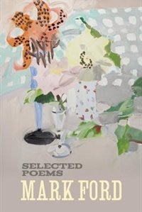 Front cover_Mark Ford: Selected Poems
