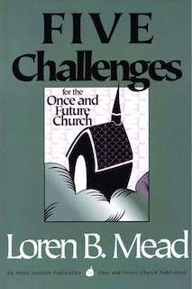 Front cover_Five Challenges For The Once And Future Church