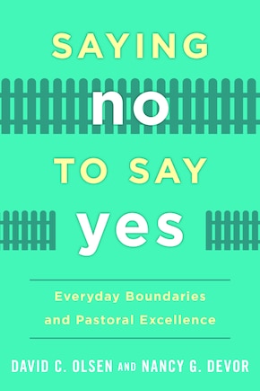 Saying No To Say Yes: Everyday Boundaries And Pastoral Excellence