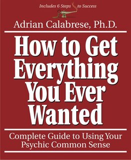 Front cover_How to Get Everything You Ever Wanted