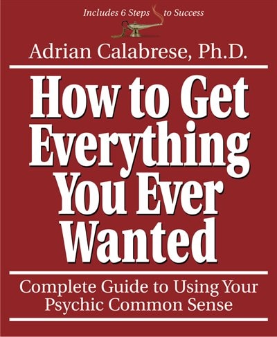 Front cover_How to Get Everything You Ever Wanted