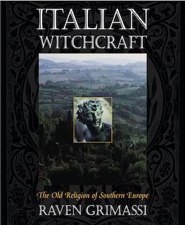 Italian Witchcraft: The Old Religion of Southern Europe