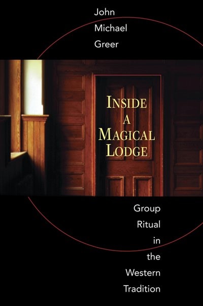 Inside a Magical Lodge: Group Ritual in the Western Tradition