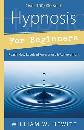 Hypnosis For Beginners: Reach New Levels of Awareness & Achievement