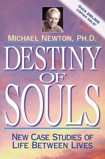 Destiny Of Souls: New Case Studies of Life Between Lives