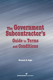 Couverture_The Government Subcontractor's Guide To Terms And Conditions