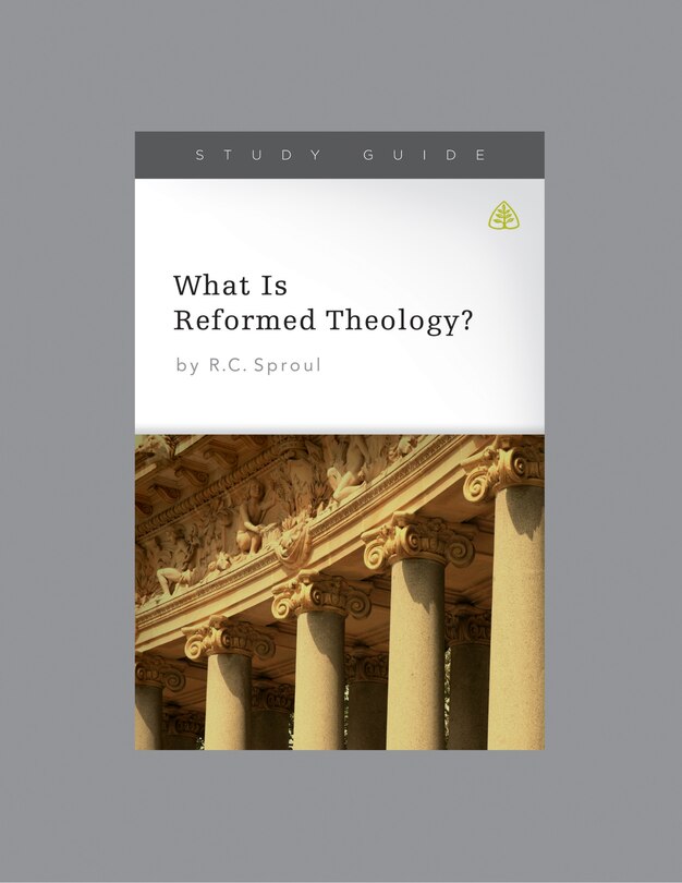 Front cover_What Is Reformed Theology?, Teaching Series Study Guide