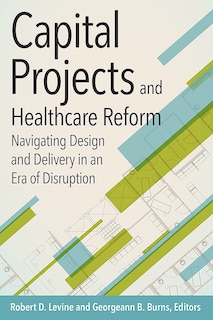 Couverture_Capital Projects and Healthcare Reform: Navigating Design and Delivery in an Era of Disruption