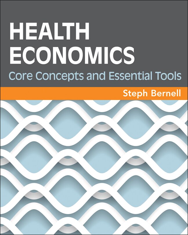 Front cover_Health Economics: Core Concepts and Essential Tools