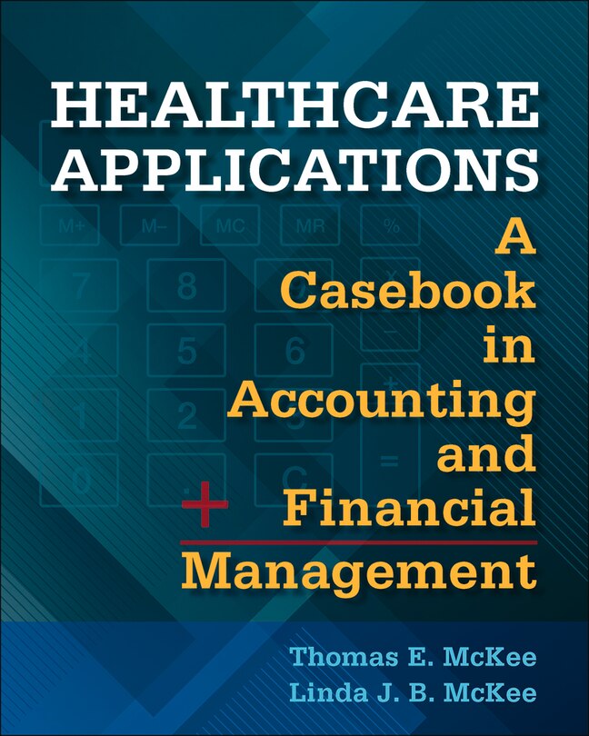 Front cover_Healthcare Applications:  A Casebook in Accounting and Financial Management