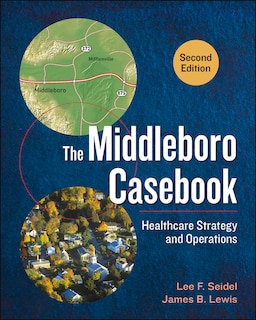Couverture_The Middleboro Casebook: Healthcare Strategy And Operations, Second Edition