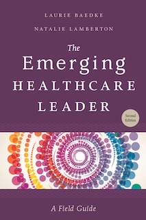 Front cover_The Emerging Healthcare Leader: A Field Guide, Second Edition
